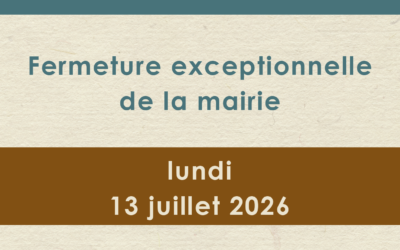 Fermeture de la mairie – 13 juillet
